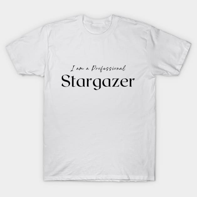 I am a Professional Stargazer T-Shirt by 46 DifferentDesign